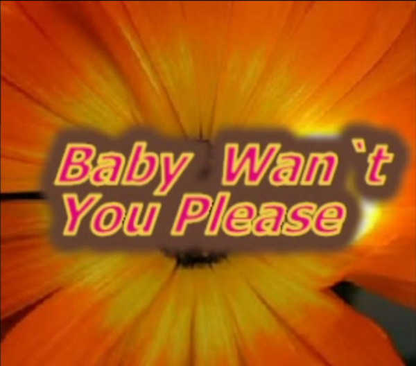 Baby Want You Please
